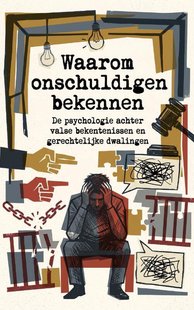 Waarom onschuldigen bekennen