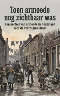 Toen armoede nog zichtbaar was
