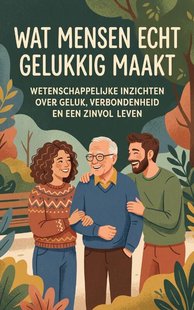 Wat mensen echt gelukkig maakt