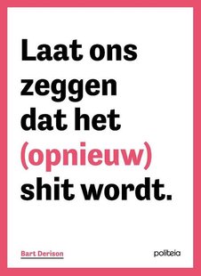 Laat ons zeggen dat het (opnieuw) shit wordt