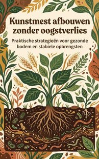 Kunstmest afbouwen zonder oogstverlies