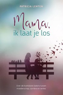 Mama, ik laat je los