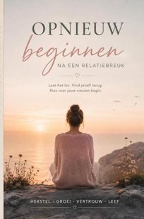Opnieuw beginnen na een relatiebreuk