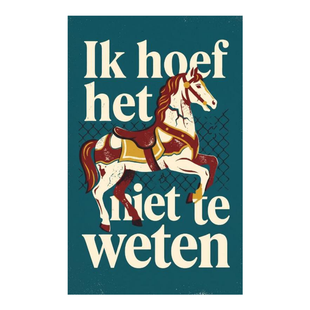Ik hoef het niet te weten