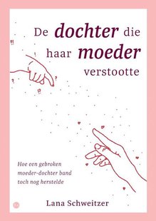De dochter die haar moeder verstootte
